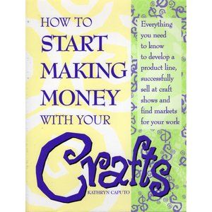 How to Start Making Money with Your Crafts Kathryn Caputo Paperback Book 1995